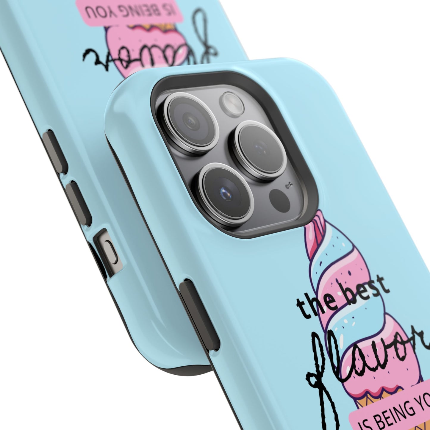 The Best Flavor is being you! Ice Cream MAGNETIC Tough Phone Case