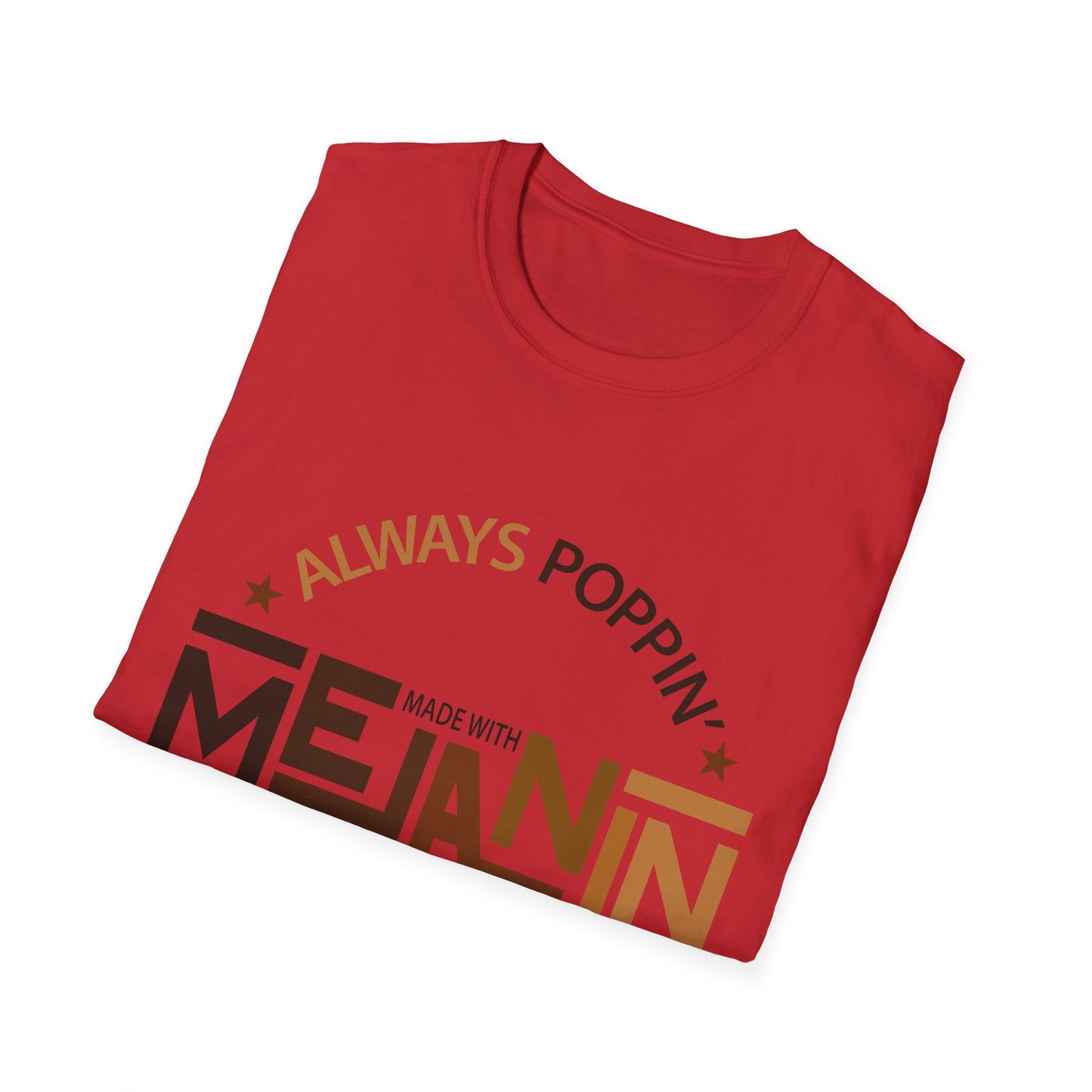 Melanin Pride UnisexT-Shirt - Always Poppin' Every Shade Slays