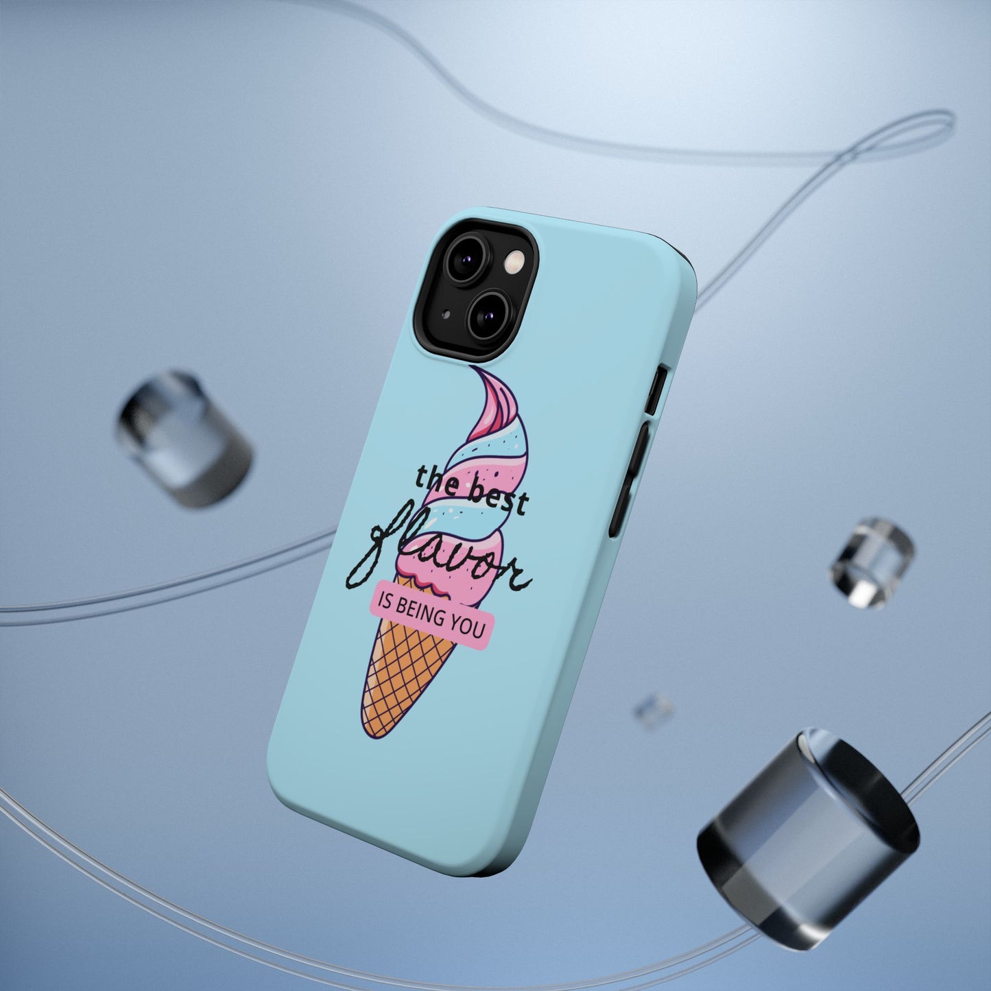 The Best Flavor is being you! Ice Cream MAGNETIC Tough Phone Case