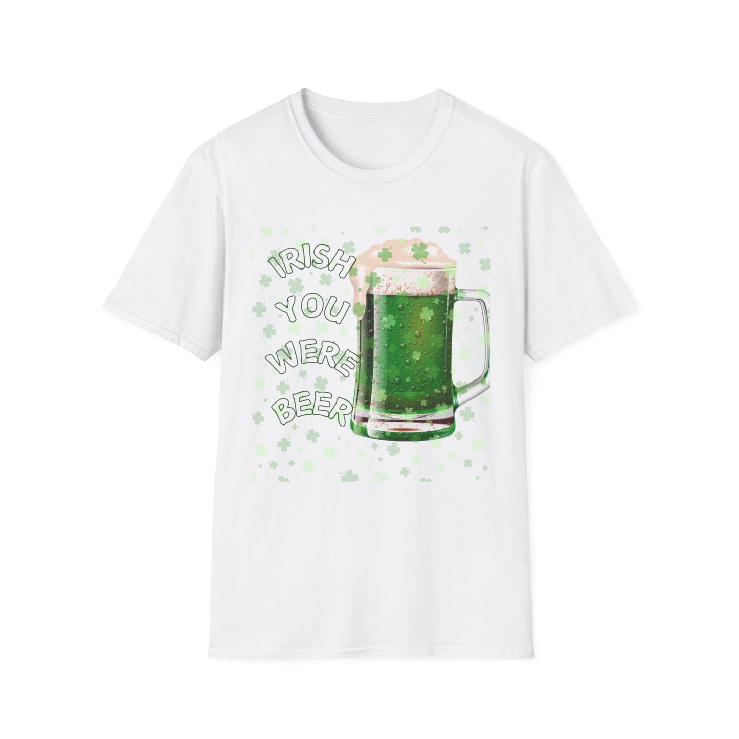 St. Patrick's Day T-Shirt, Funny Irish You Were Beer Tee, Unisex Shirt for Festivities, Party Wear, Gift for Beer