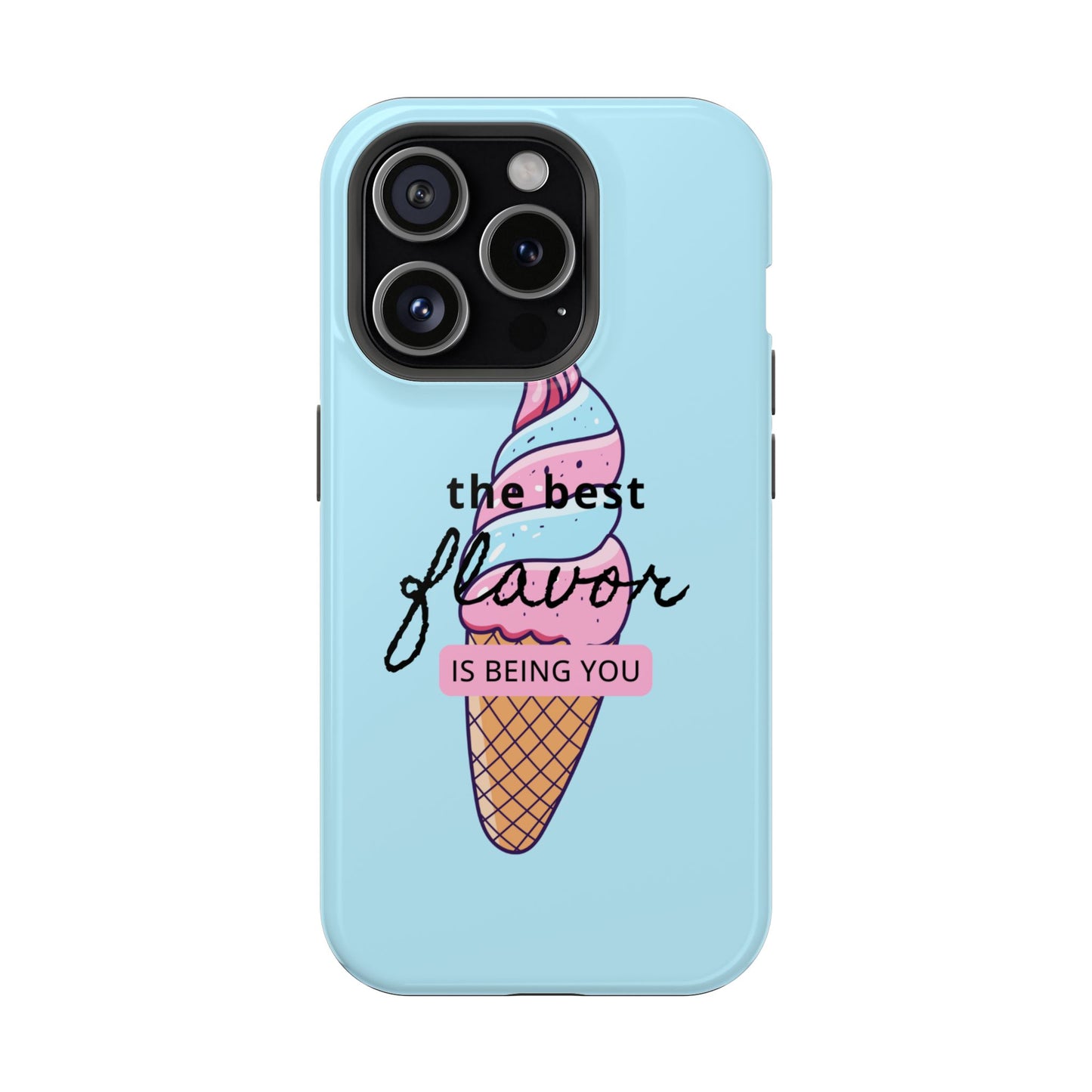 The Best Flavor is being you! Ice Cream MAGNETIC Tough Phone Case