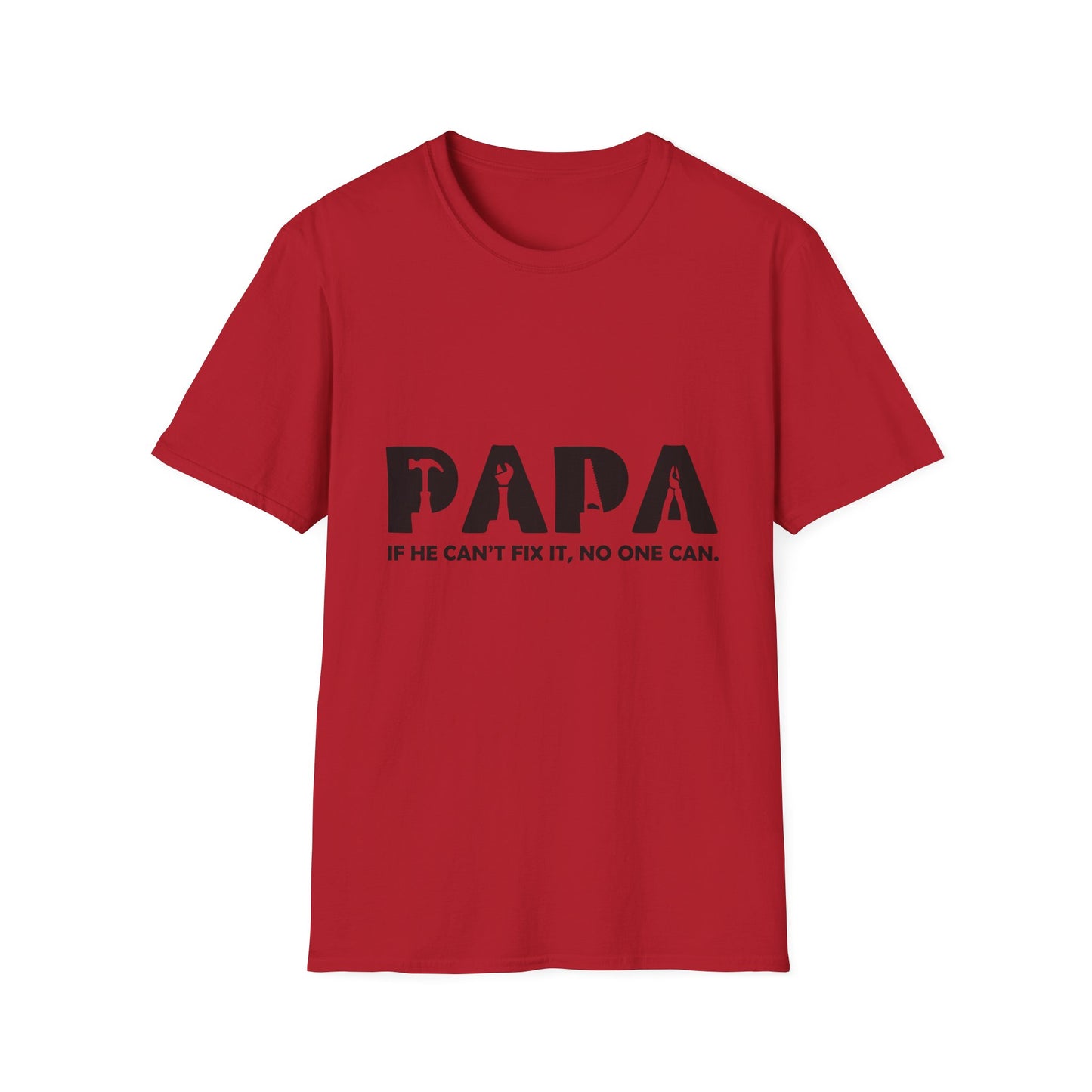 Funny Dad T-Shirt - "Papa IF HE CAN'T FIX IT, NO ONE CAN"