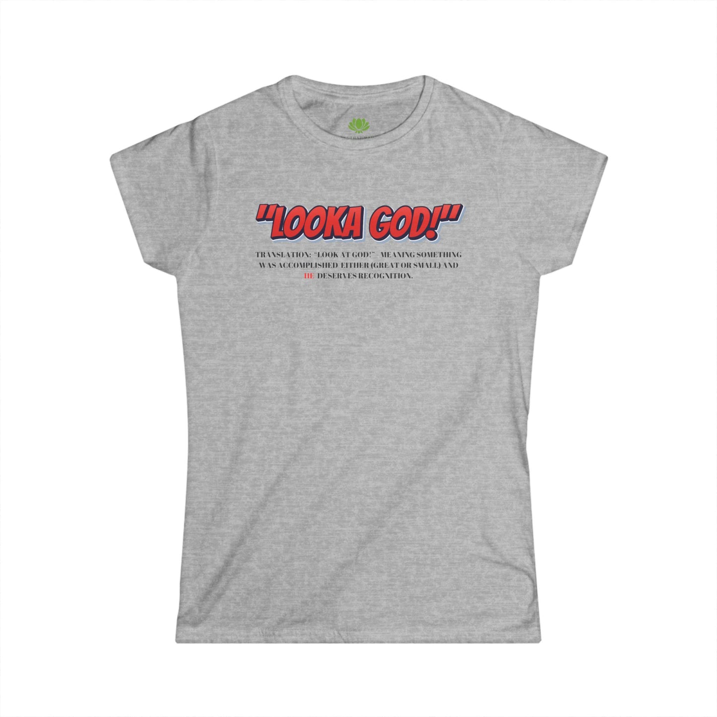 Inspirational Women's Softstyle Tee - 'Looka God!' Shirt