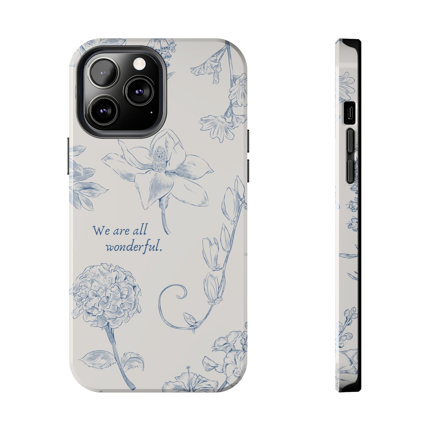 We are all wonderful- Inspirational Floral Design Tough Phone Case