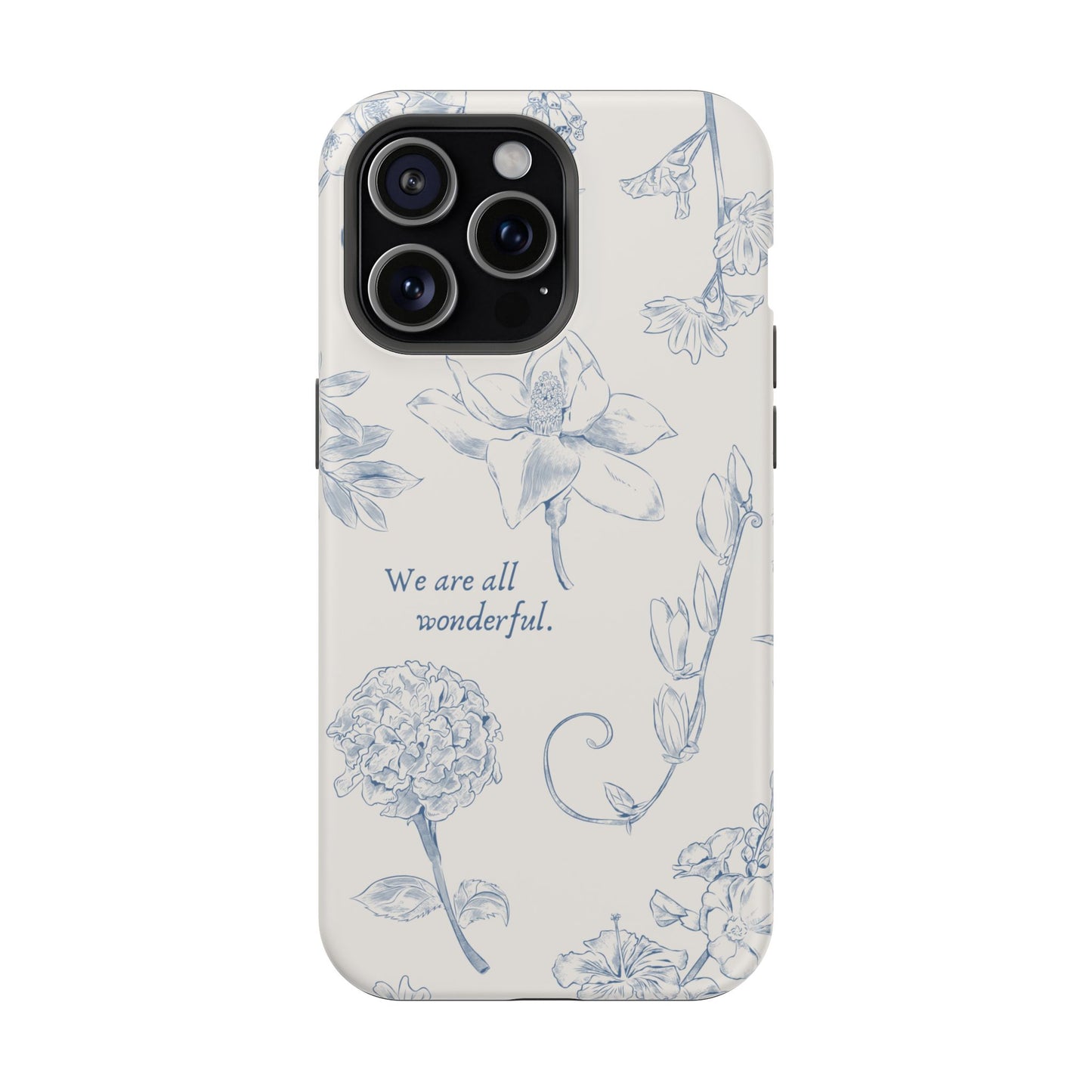 We are all wonderful- Inspirational Floral Design Tough MAGNETIC Phone Case