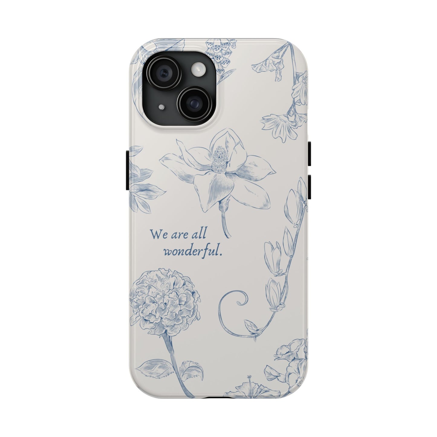 We are all wonderful- Inspirational Floral Design Tough Phone Case