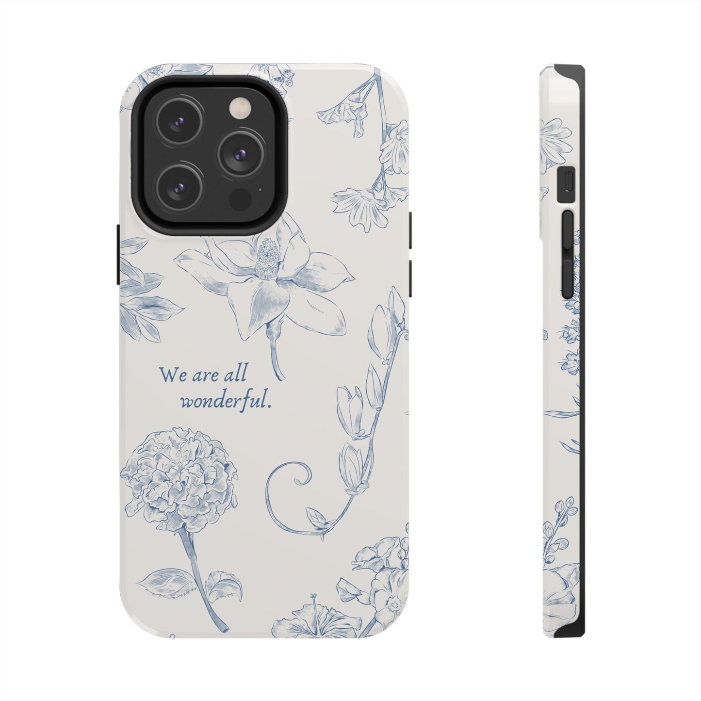 We are all wonderful- Inspirational Floral Design Tough Phone Case