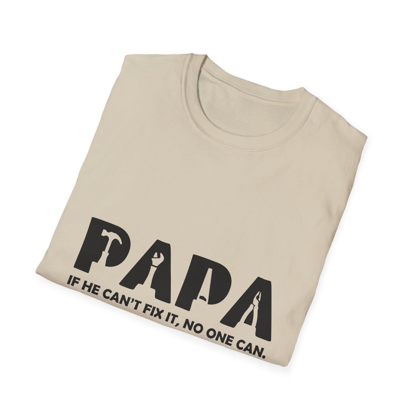 Funny Dad T-Shirt - "Papa IF HE CAN'T FIX IT, NO ONE CAN"