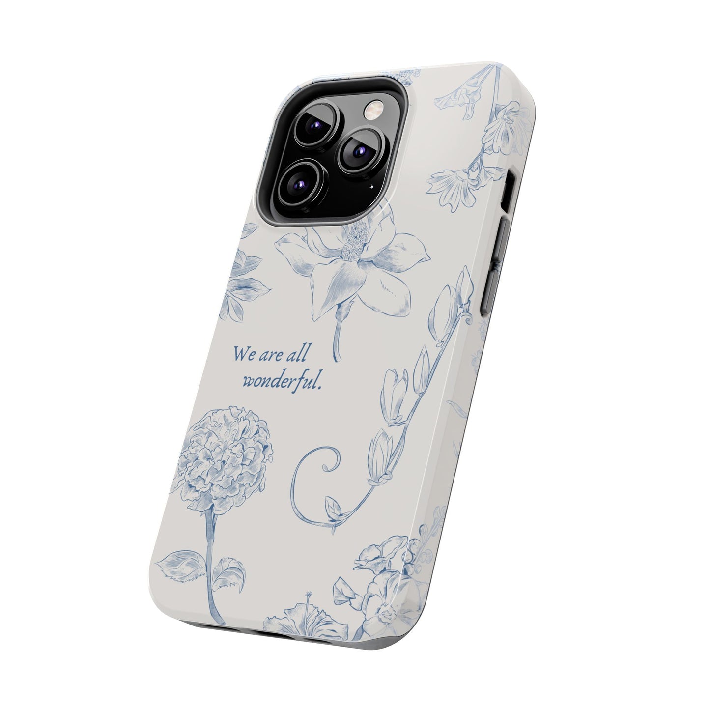 We are all wonderful- Inspirational Floral Design Tough Phone Case