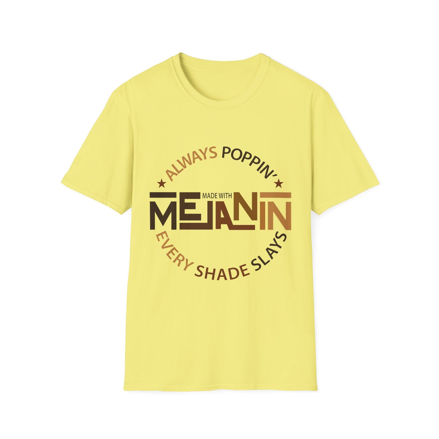 Melanin Pride UnisexT-Shirt - Always Poppin' Every Shade Slays