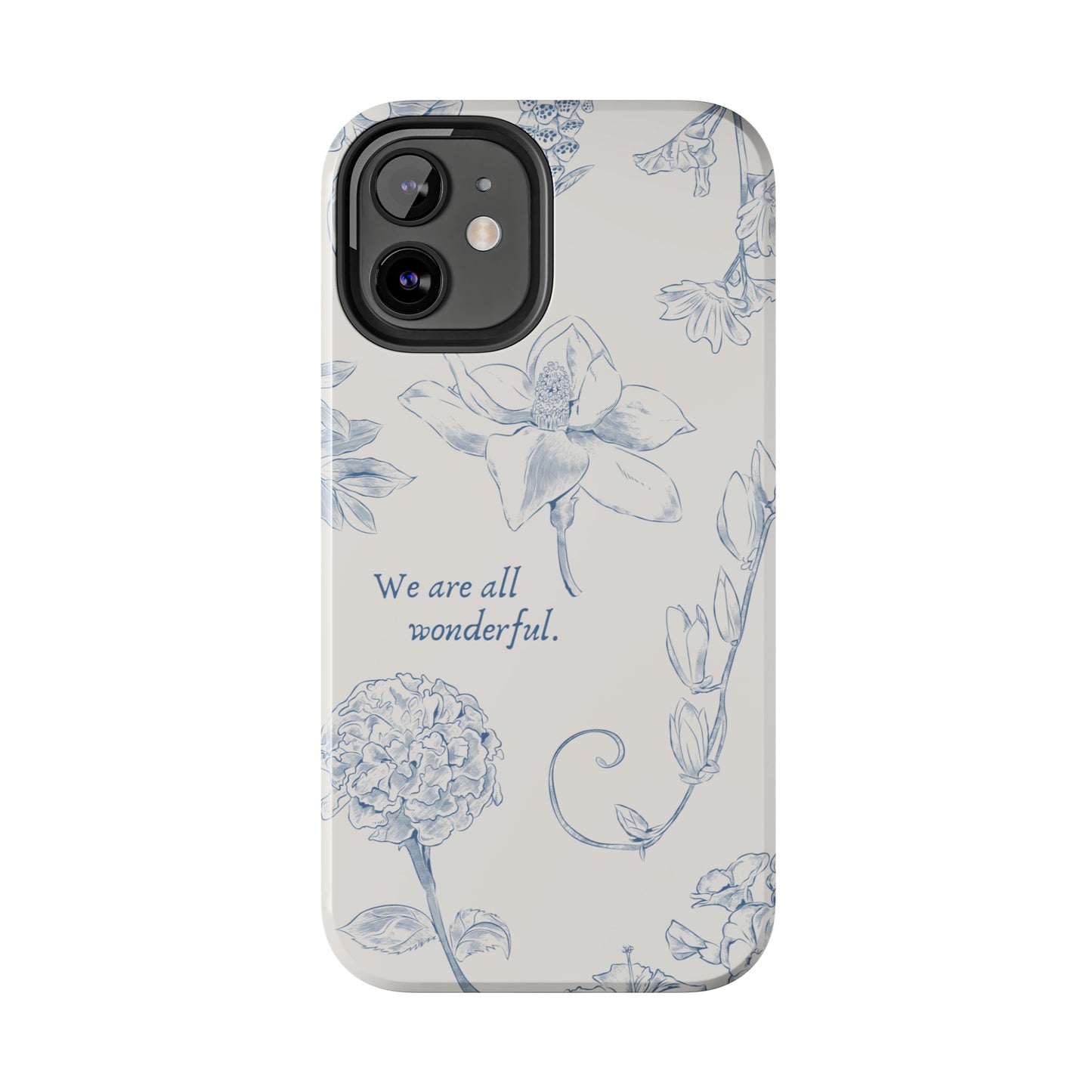 We are all wonderful- Inspirational Floral Design Tough Phone Case
