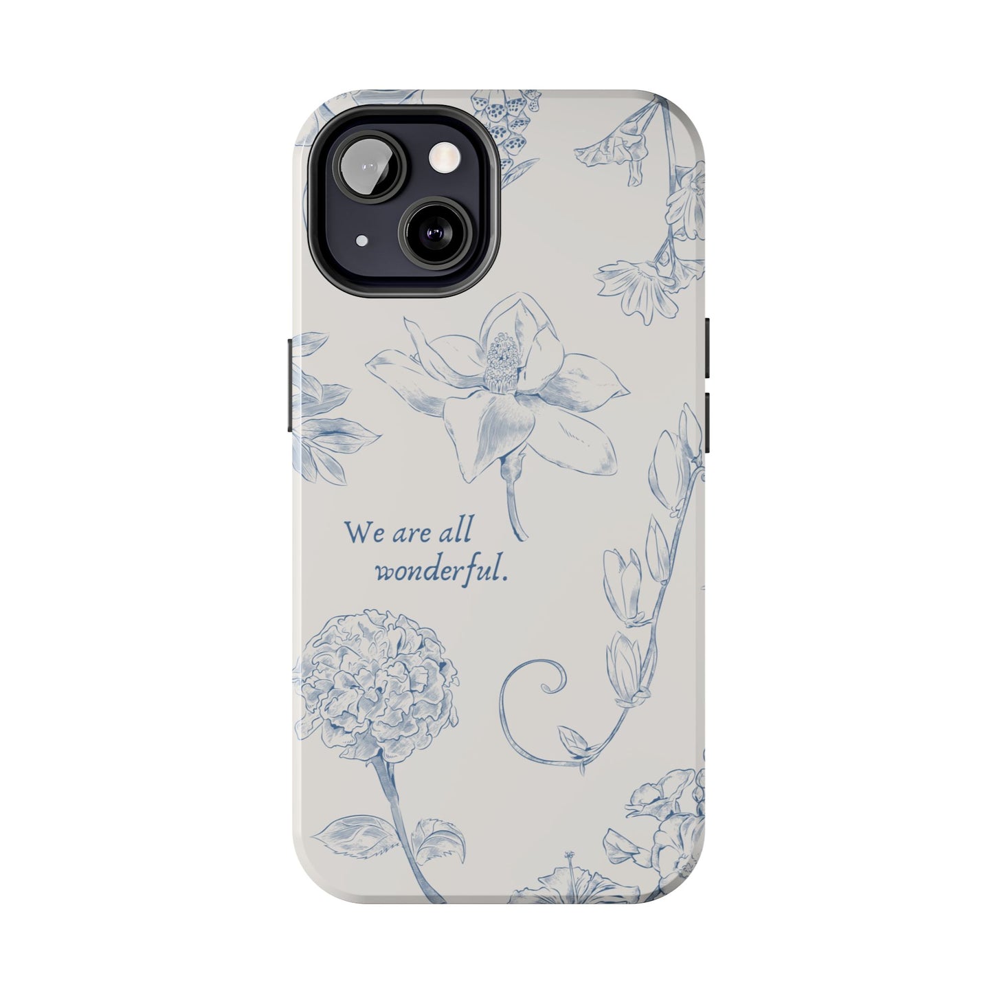We are all wonderful- Inspirational Floral Design Tough Phone Case