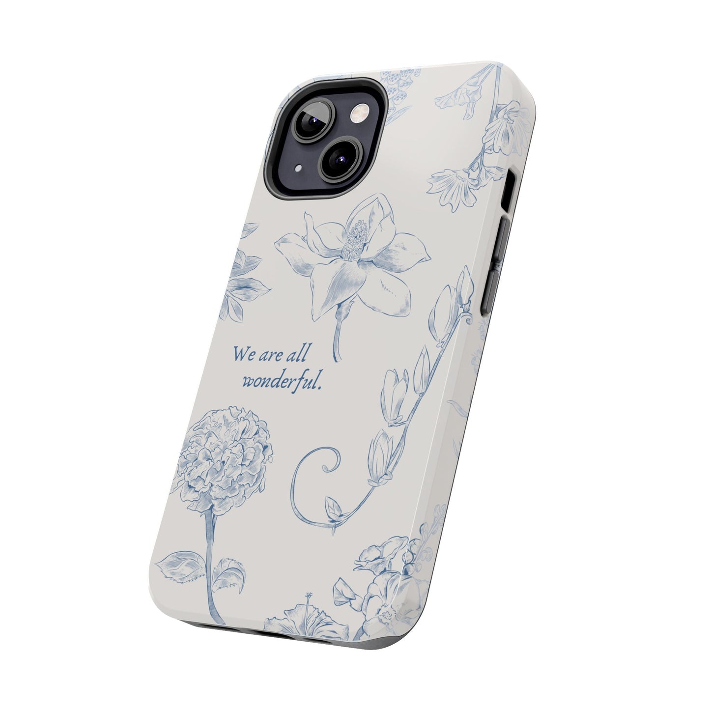 We are all wonderful- Inspirational Floral Design Tough Phone Case