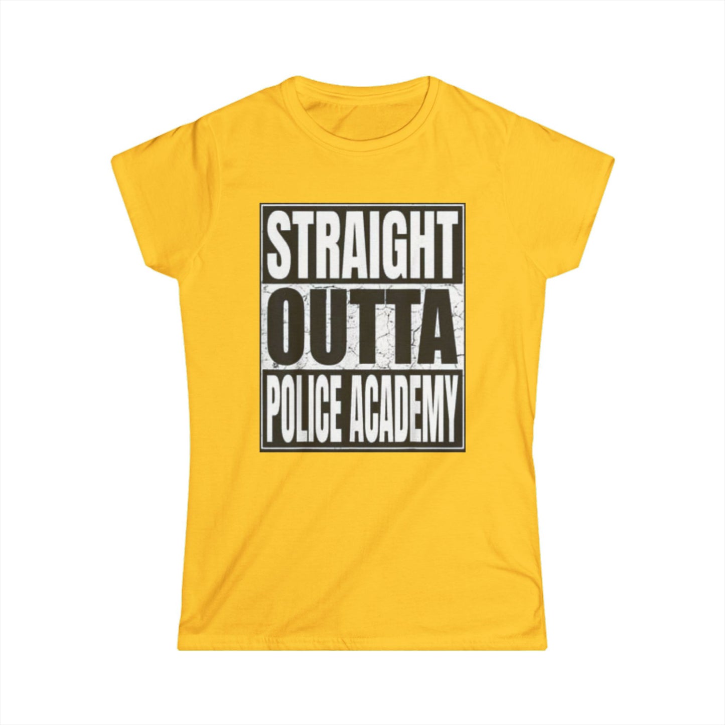 Women's Inspirational Tee - Softstyle T-Shirt STRAIGHT OUT OF POLICE ACADEMY