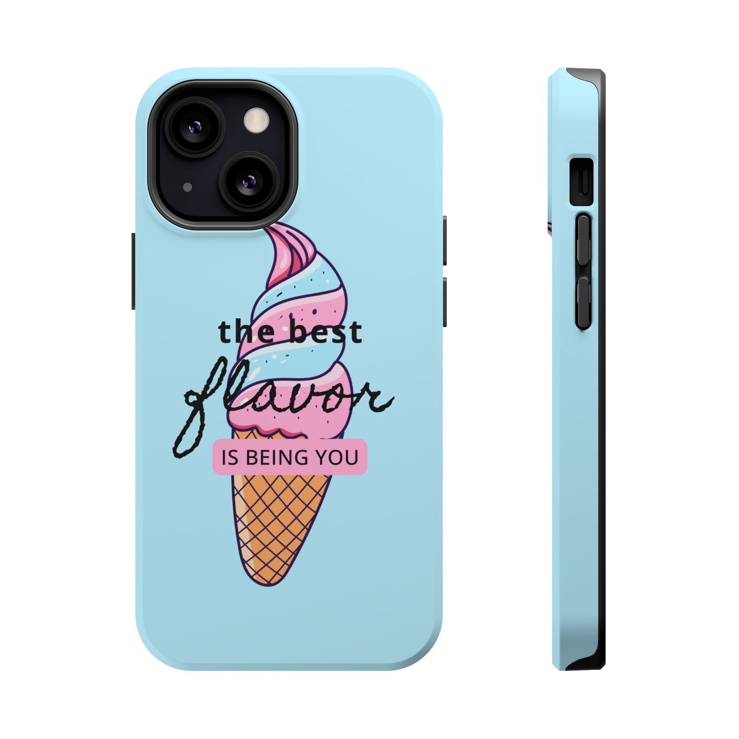 The Best Flavor is being you! Ice Cream MAGNETIC Tough Phone Case