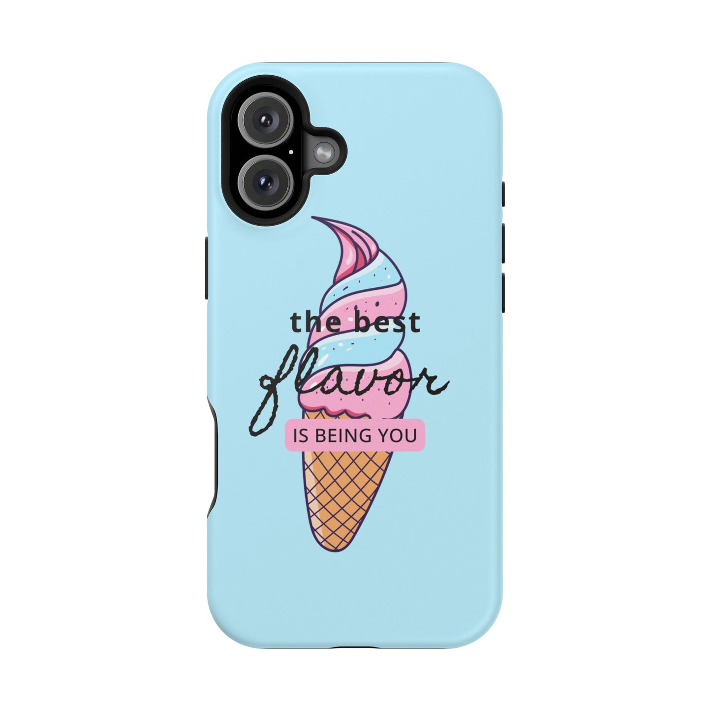 The Best Flavor is being you! Ice Cream MAGNETIC Tough Phone Case