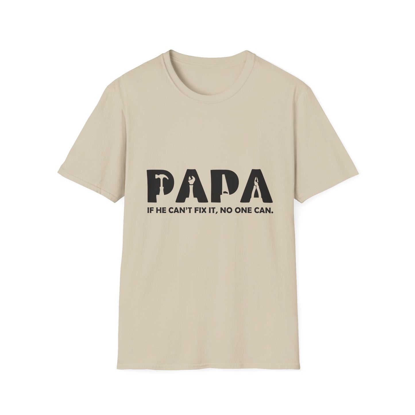 Funny Dad T-Shirt - "Papa IF HE CAN'T FIX IT, NO ONE CAN"