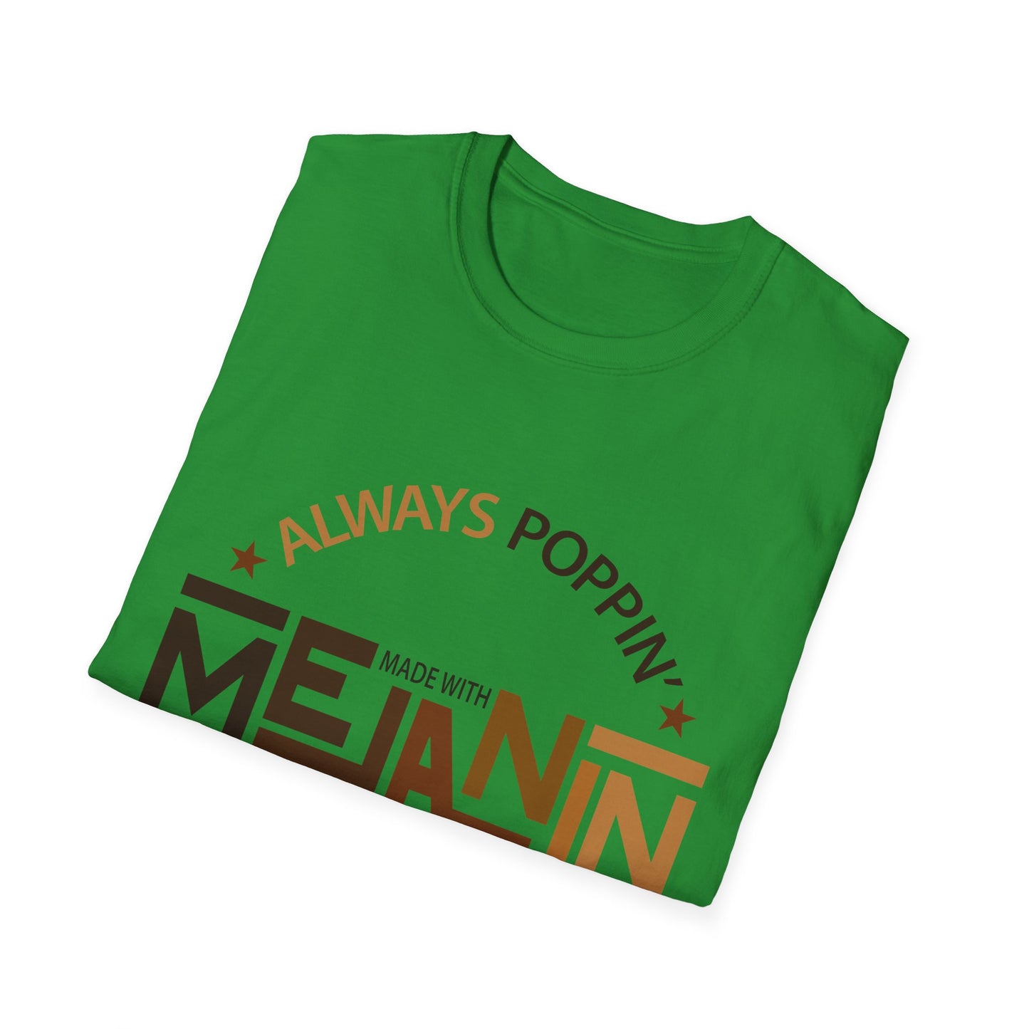 Melanin Pride UnisexT-Shirt - Always Poppin' Every Shade Slays