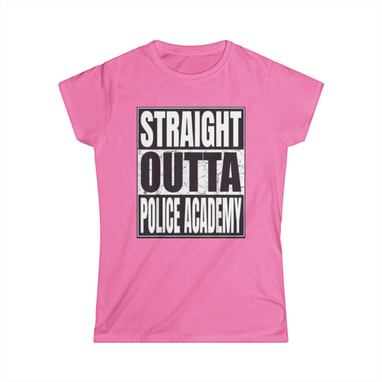 Women's Inspirational Tee - Softstyle T-Shirt STRAIGHT OUT OF POLICE ACADEMY