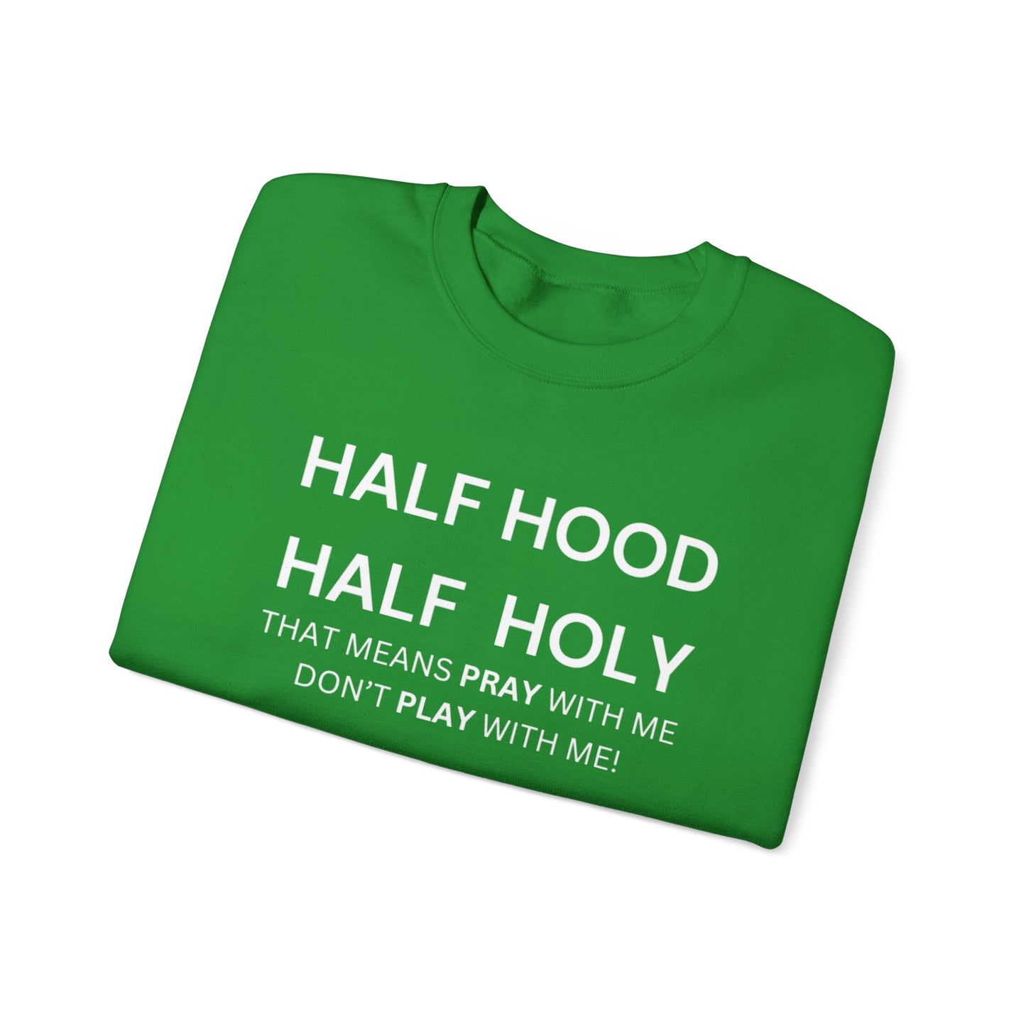 Half Hood, Half Holy Sweatshirt Unisex Heavy Blend Sweatshirt