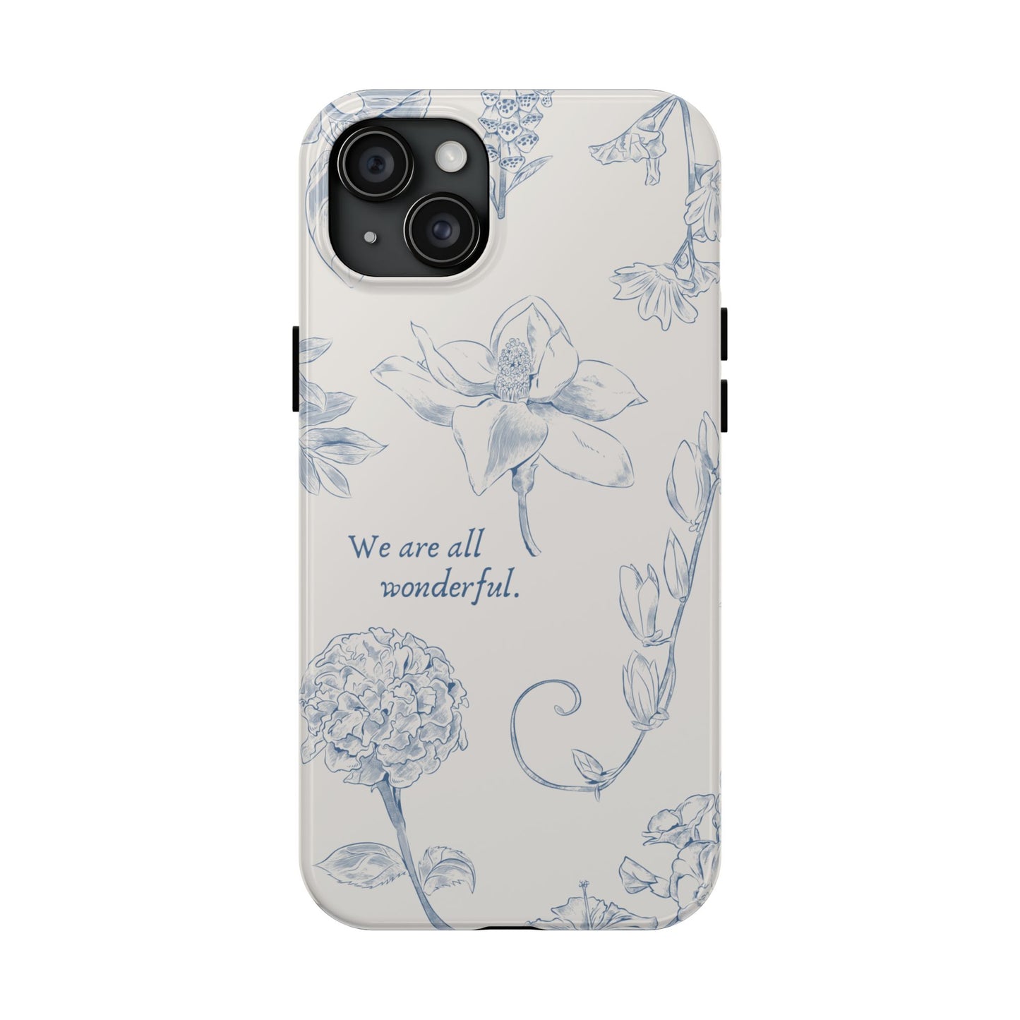 We are all wonderful- Inspirational Floral Design Tough Phone Case