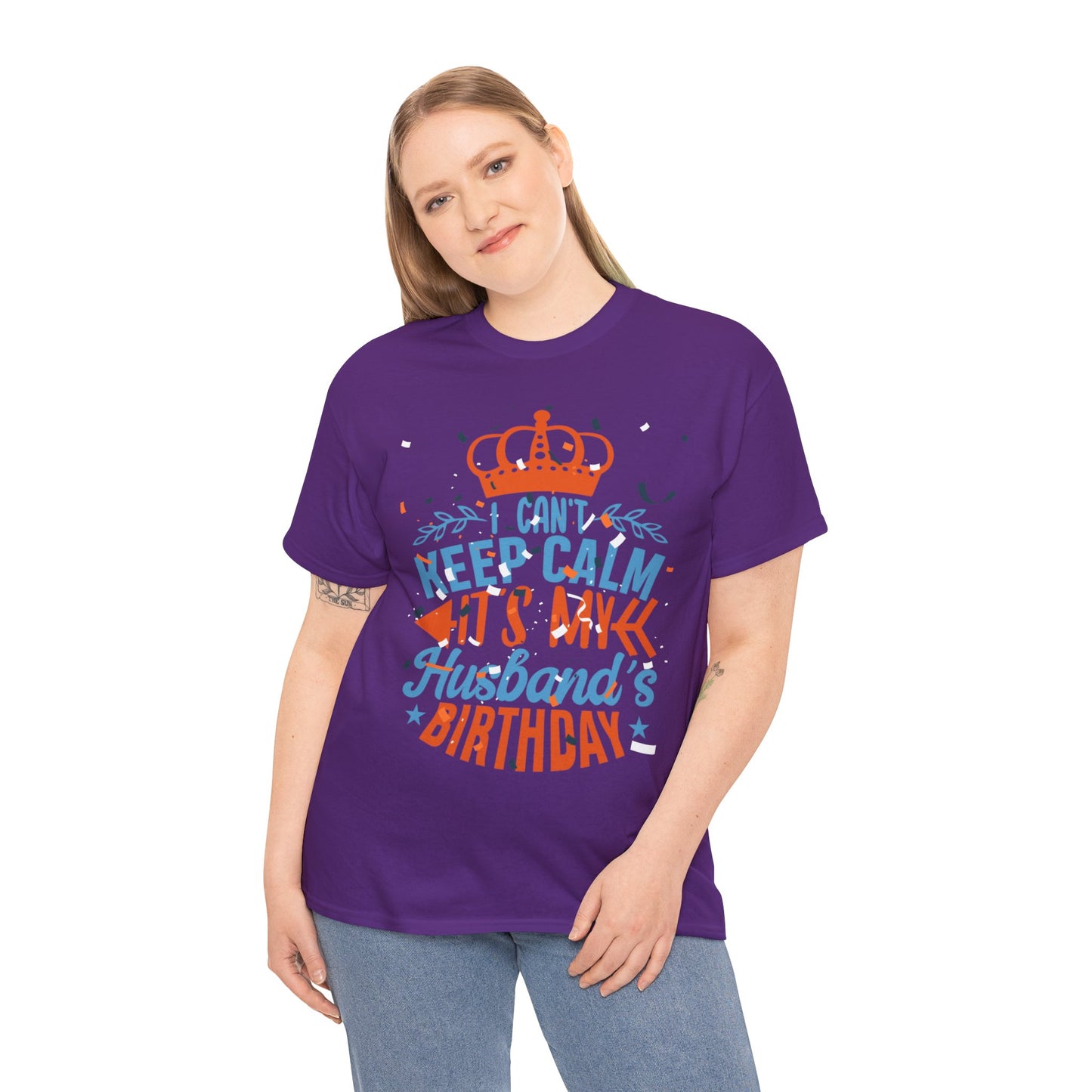 I CAN'T KEEP CALM iT'S MY HUSBAND'S BIRTHDAY Unisex Cotton Tee