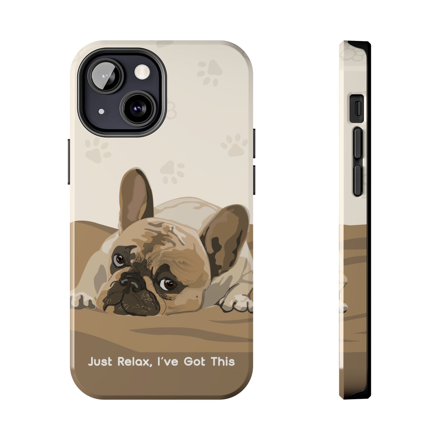 Dog Phone Case - Just Relax, I’ve Got This