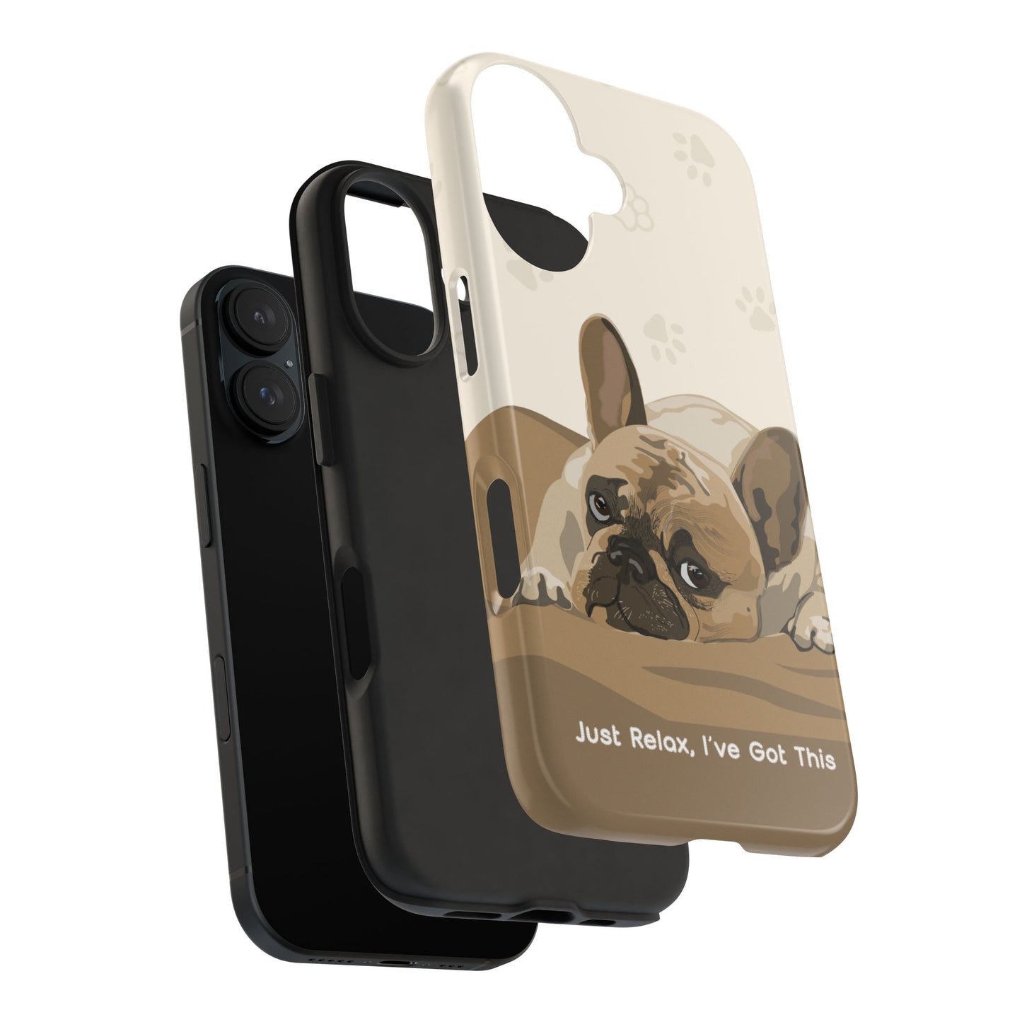 Dog Phone Case - Just Relax, I’ve Got This