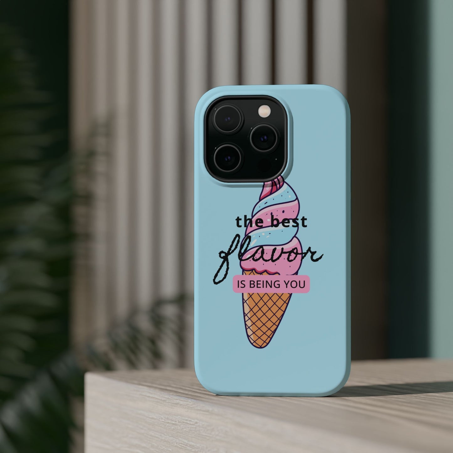 The Best Flavor is being you! Ice Cream MAGNETIC Tough Phone Case