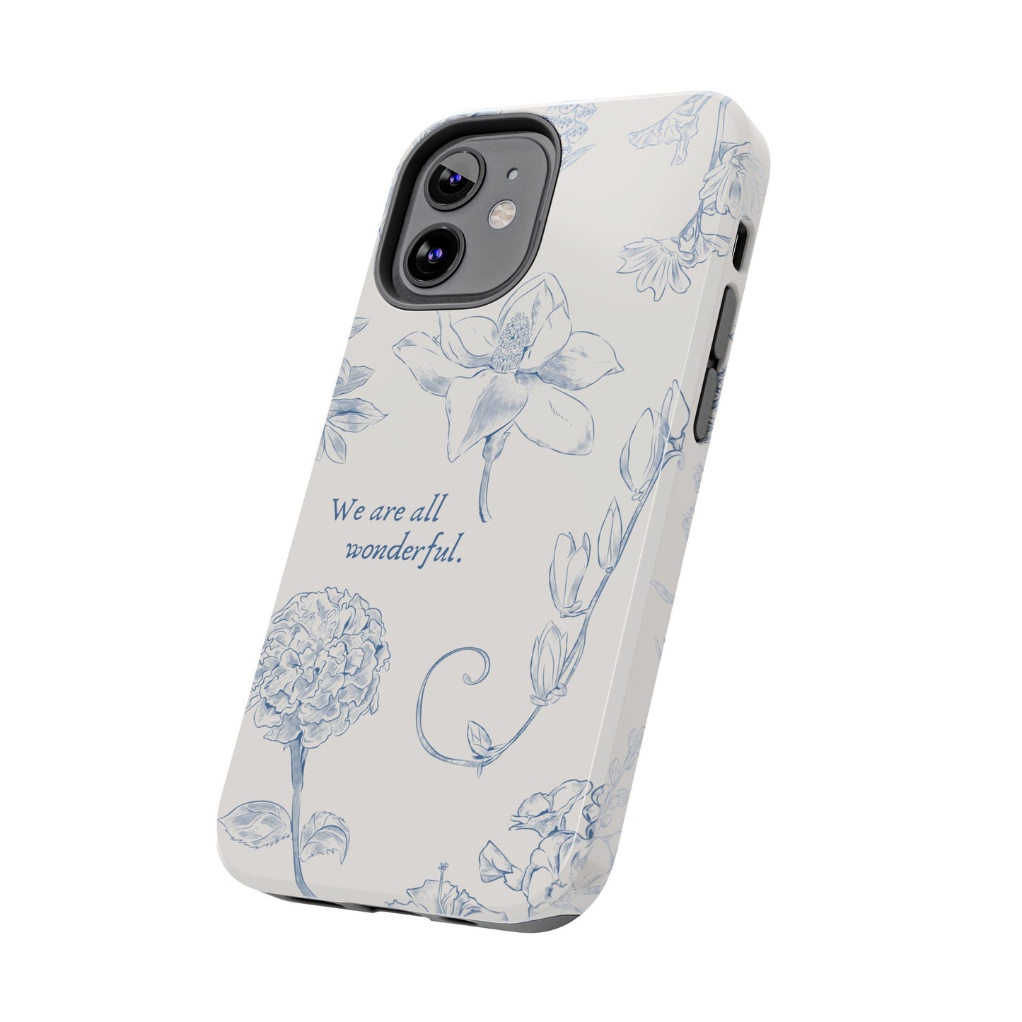 We are all wonderful- Inspirational Floral Design Tough Phone Case