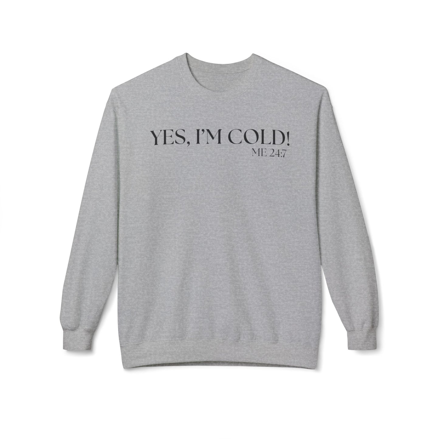 Funny Cold Weather Sweatshirt - 'YES, I'M COLD' Crewneck
