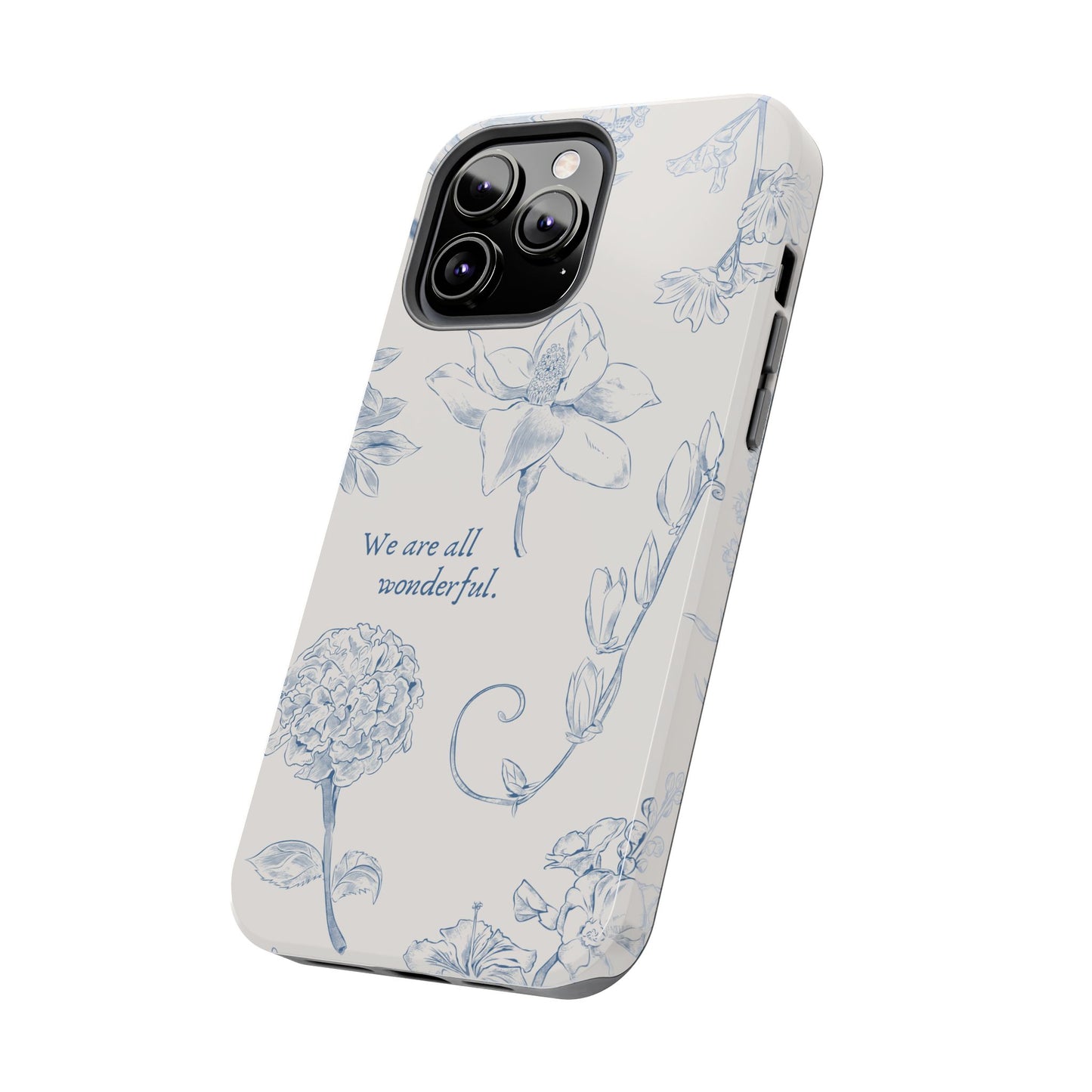 We are all wonderful- Inspirational Floral Design Tough Phone Case