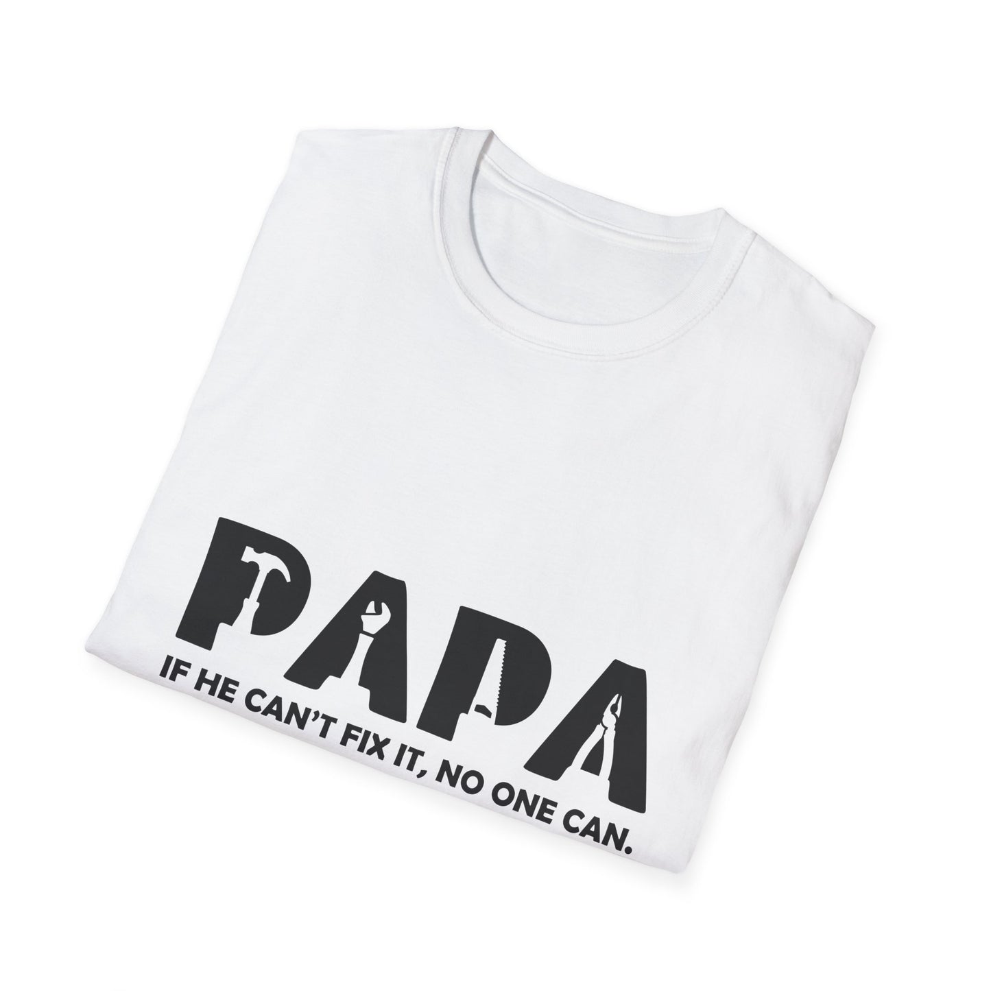 Funny Dad T-Shirt - "Papa IF HE CAN'T FIX IT, NO ONE CAN"
