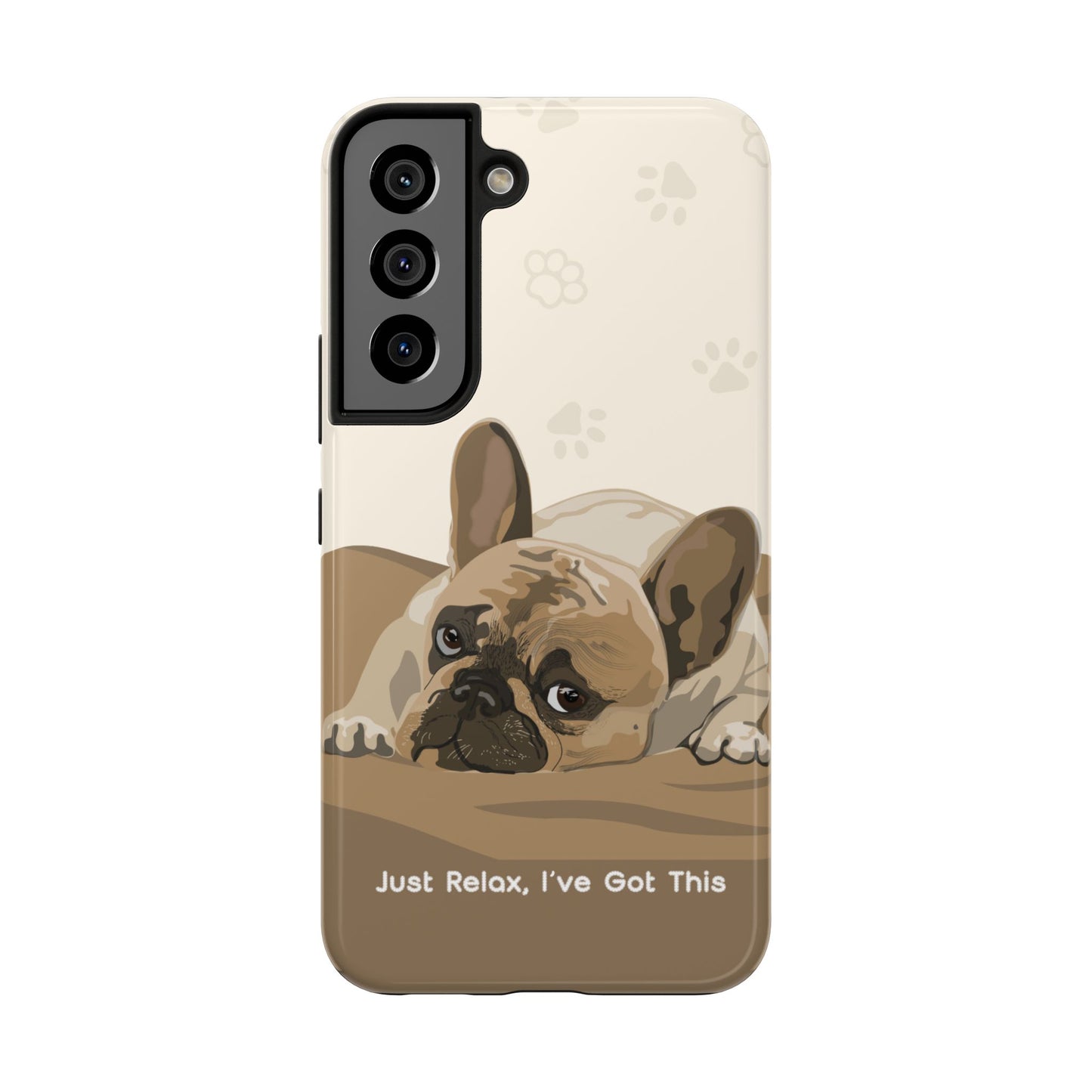 Dog Phone Case - Just Relax, I’ve Got This