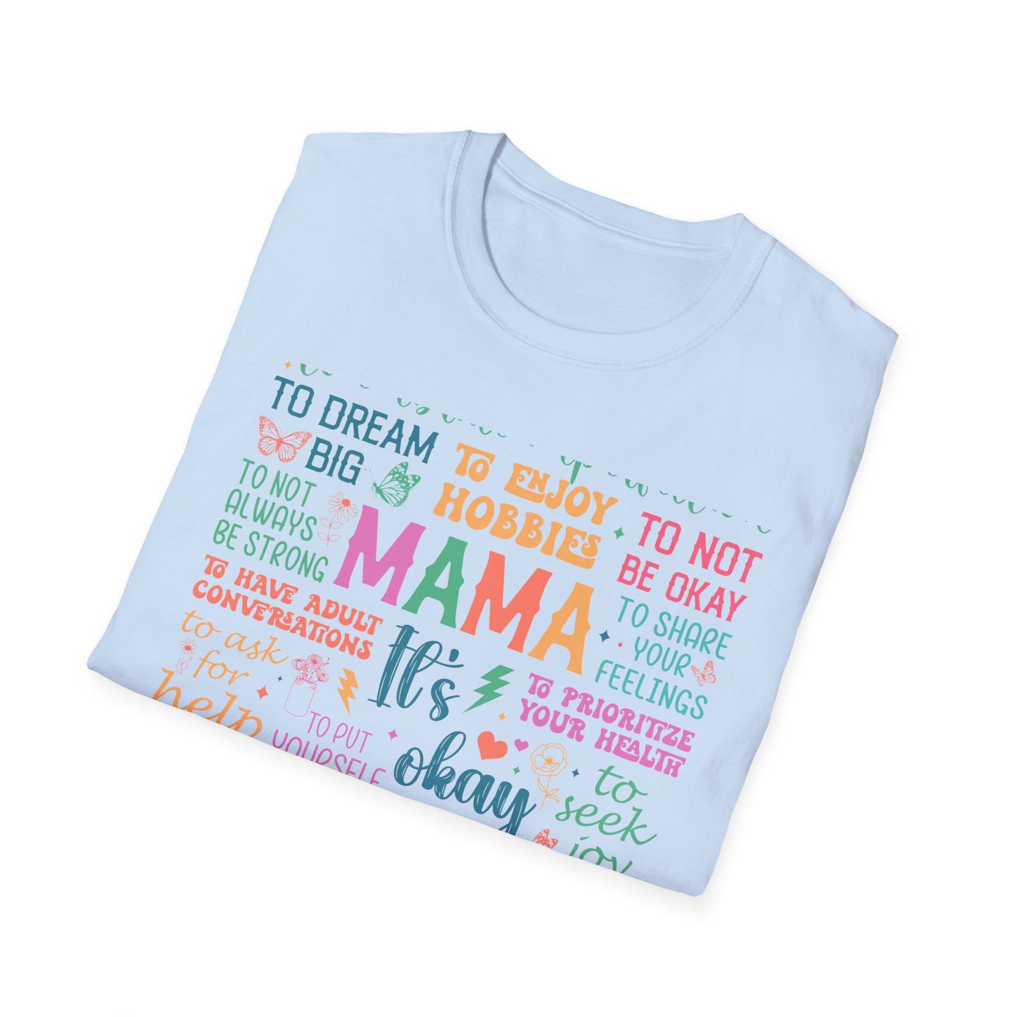Mama It's OK Encouragement Quote Unisex Softstyle T-Shirt