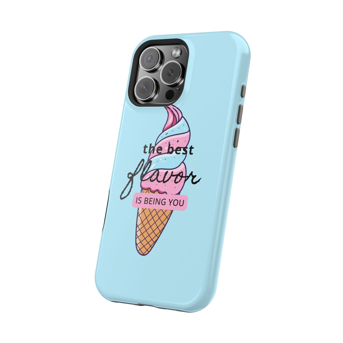 The Best Flavor is being you! Ice Cream MAGNETIC Tough Phone Case