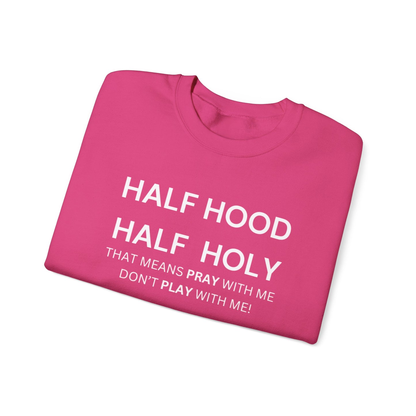 Half Hood, Half Holy Sweatshirt Unisex Heavy Blend Sweatshirt