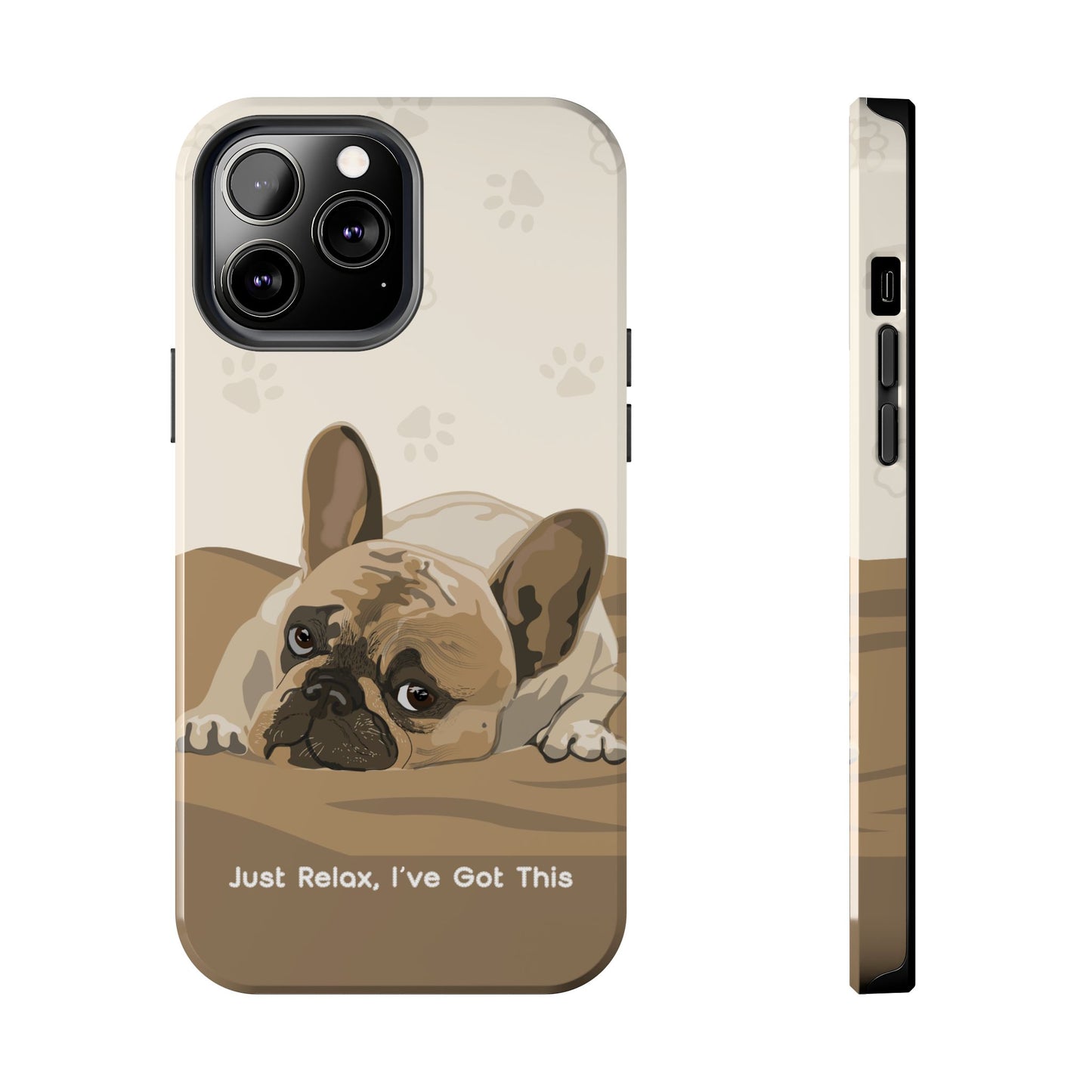 Dog Phone Case - Just Relax, I’ve Got This