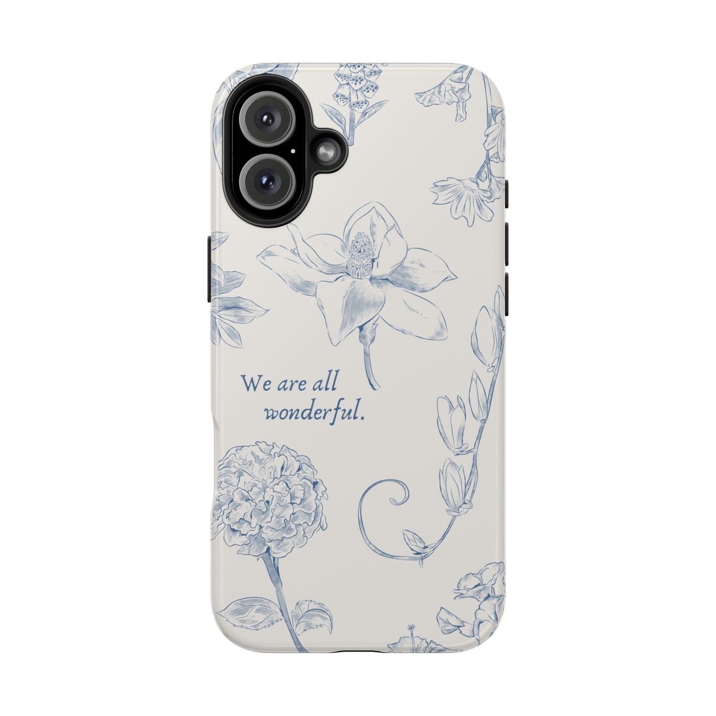 We are all wonderful- Inspirational Floral Design Tough Phone Case