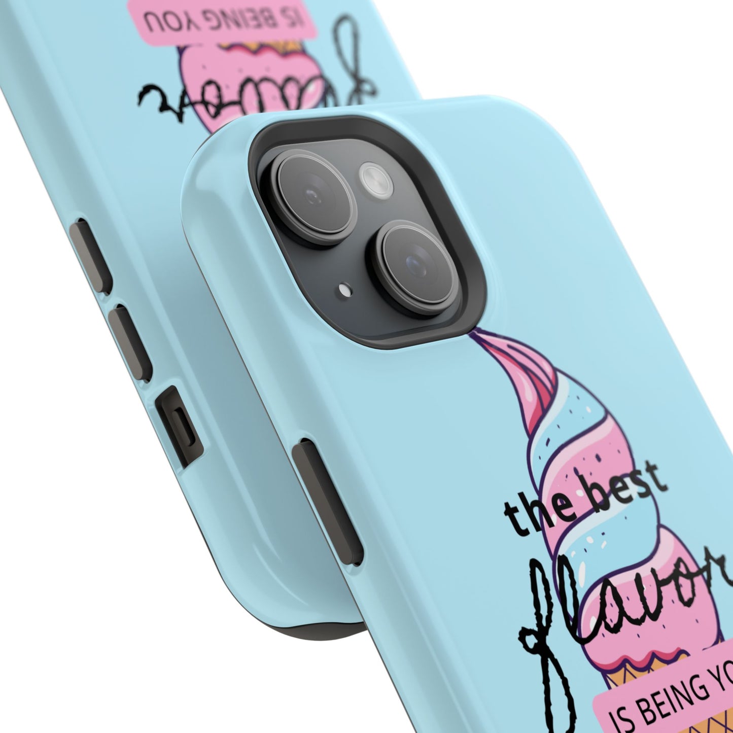 The Best Flavor is being you! Ice Cream MAGNETIC Tough Phone Case