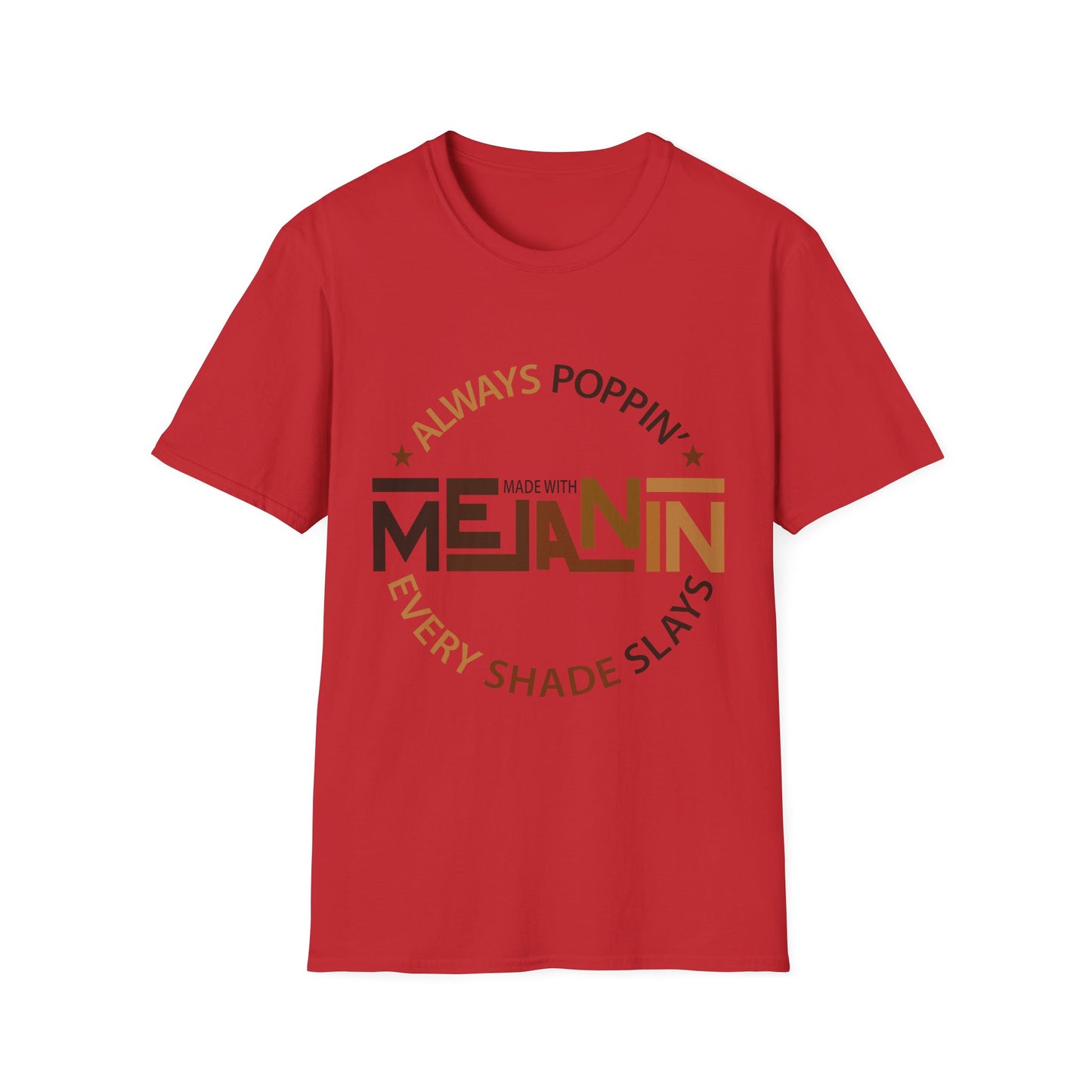Melanin Pride UnisexT-Shirt - Always Poppin' Every Shade Slays