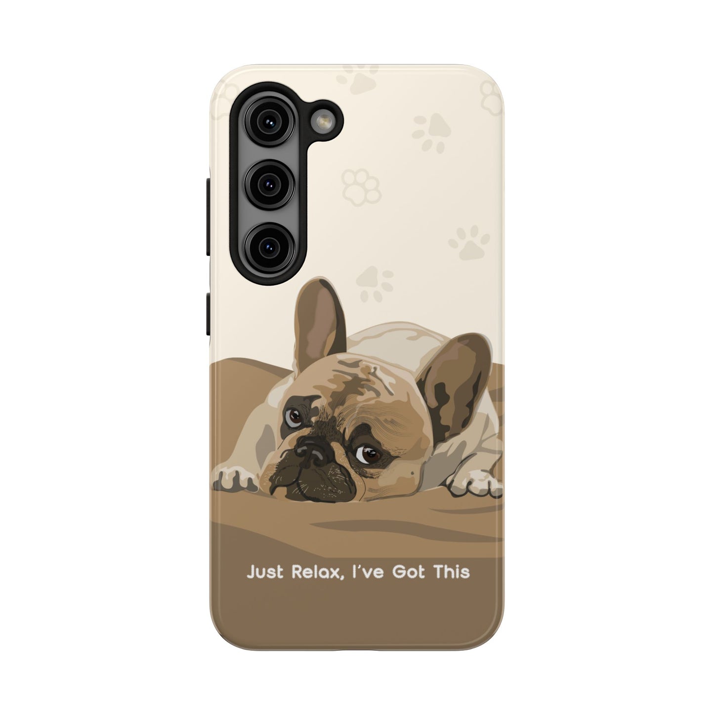 Dog Phone Case - Just Relax, I’ve Got This