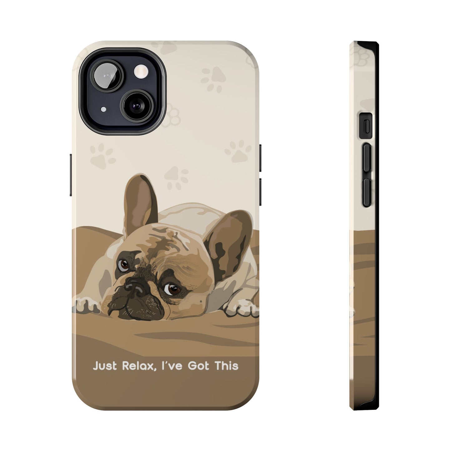 Dog Phone Case - Just Relax, I’ve Got This