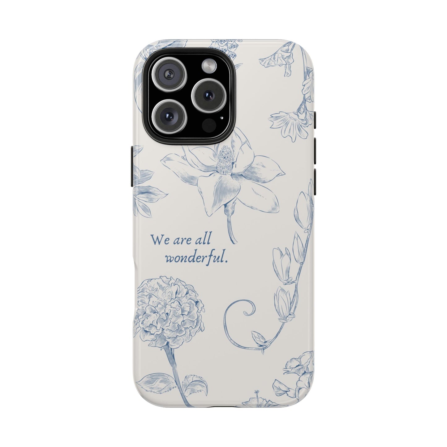 We are all wonderful- Inspirational Floral Design Tough Phone Case
