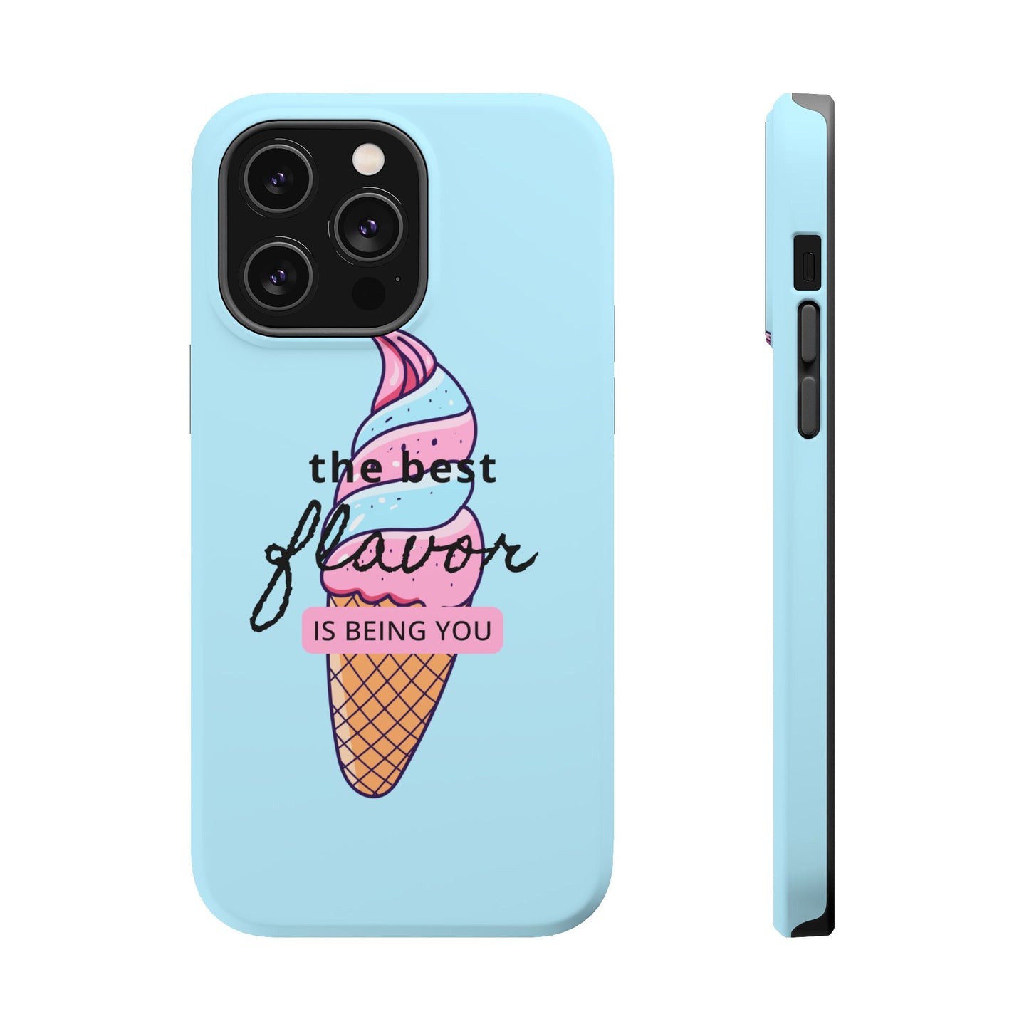 The Best Flavor is being you! Ice Cream MAGNETIC Tough Phone Case