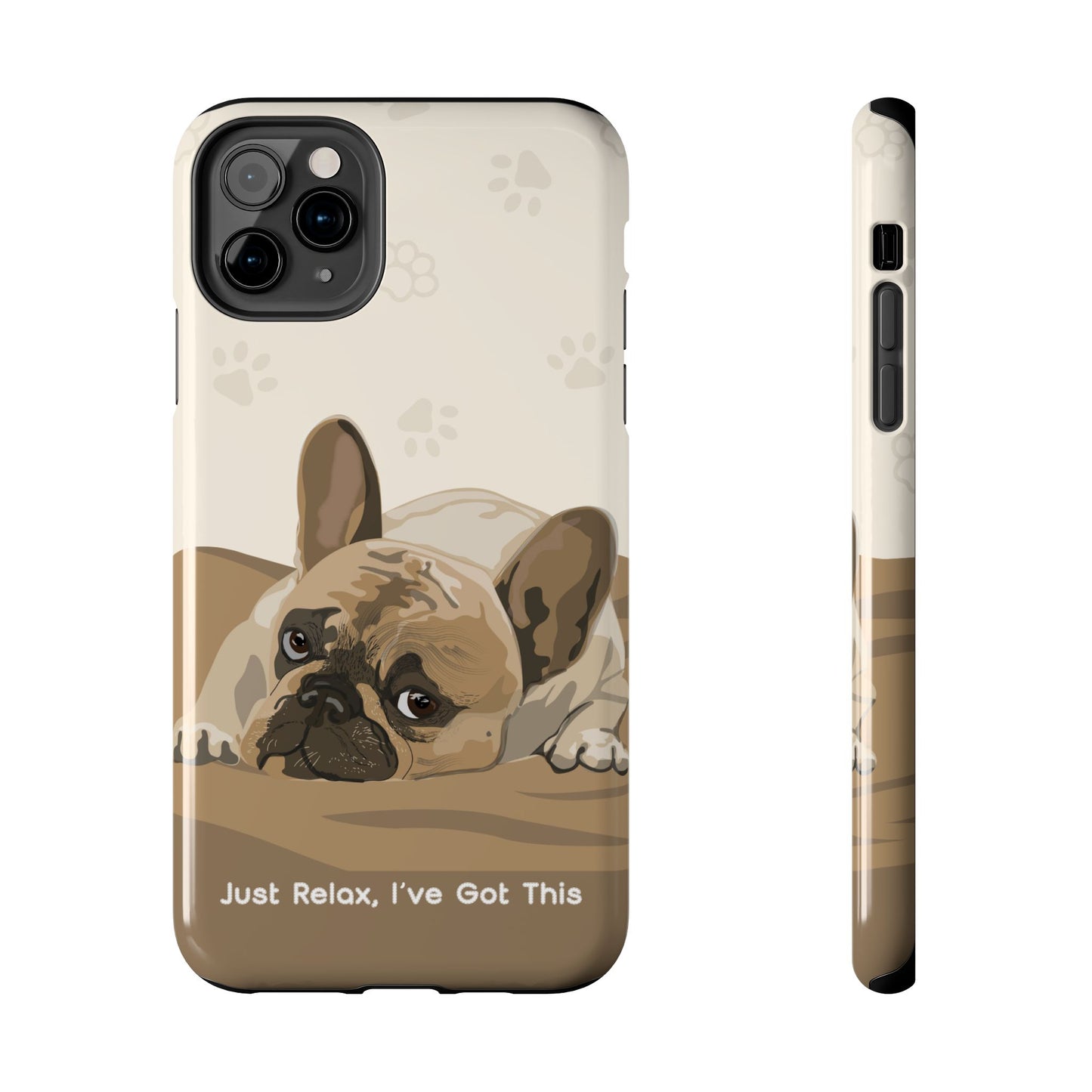 Dog Phone Case - Just Relax, I’ve Got This