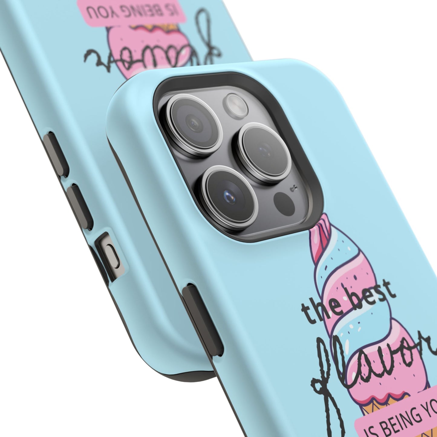 The Best Flavor is being you! Ice Cream MAGNETIC Tough Phone Case