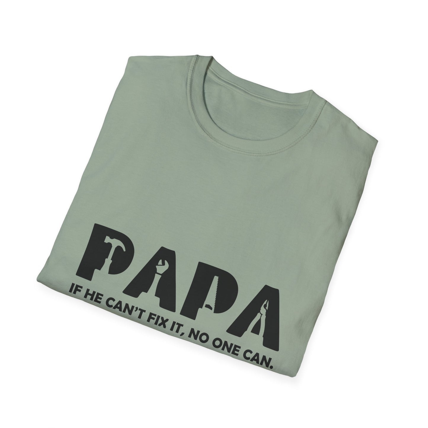 Funny Dad T-Shirt - "Papa IF HE CAN'T FIX IT, NO ONE CAN"