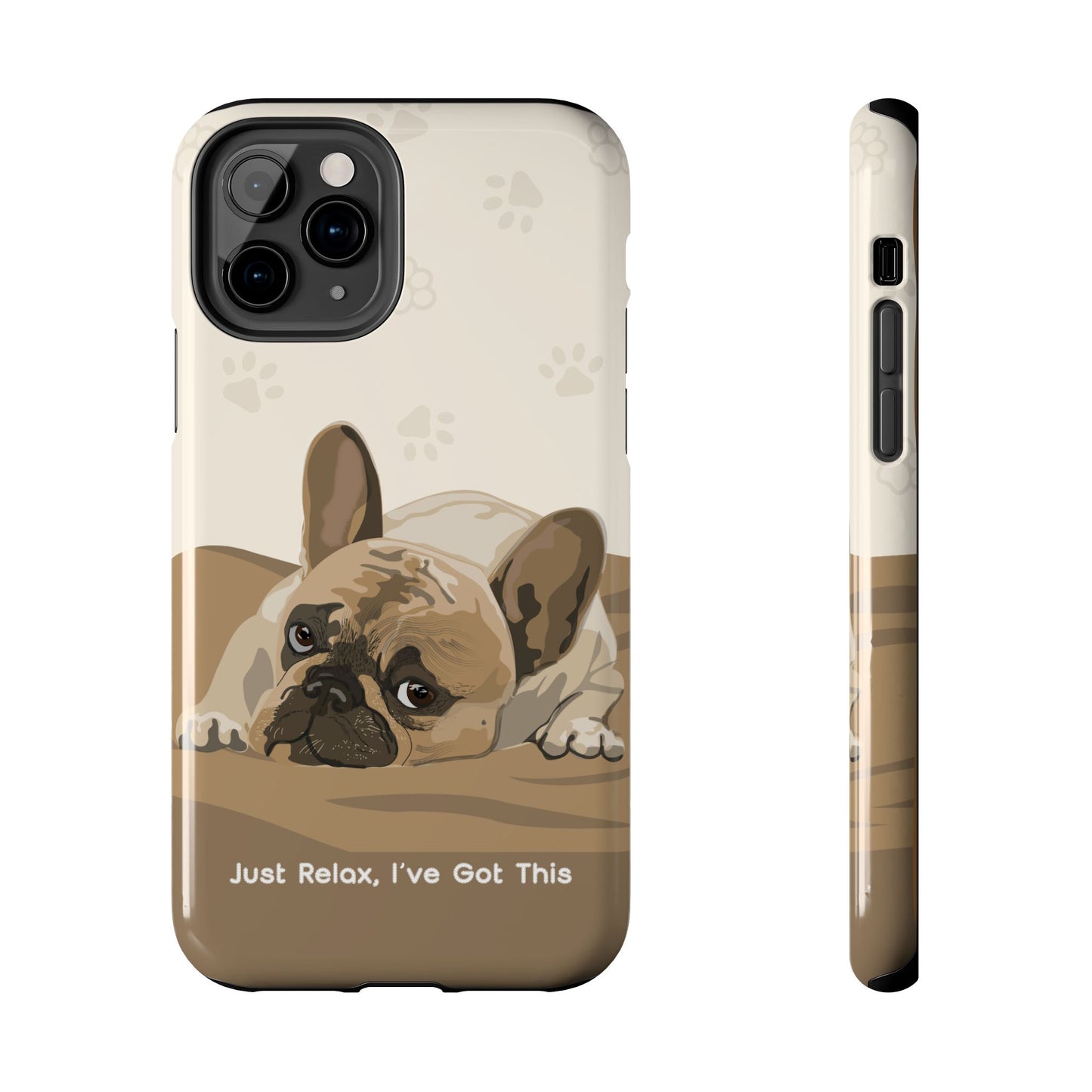 Dog Phone Case - Just Relax, I’ve Got This