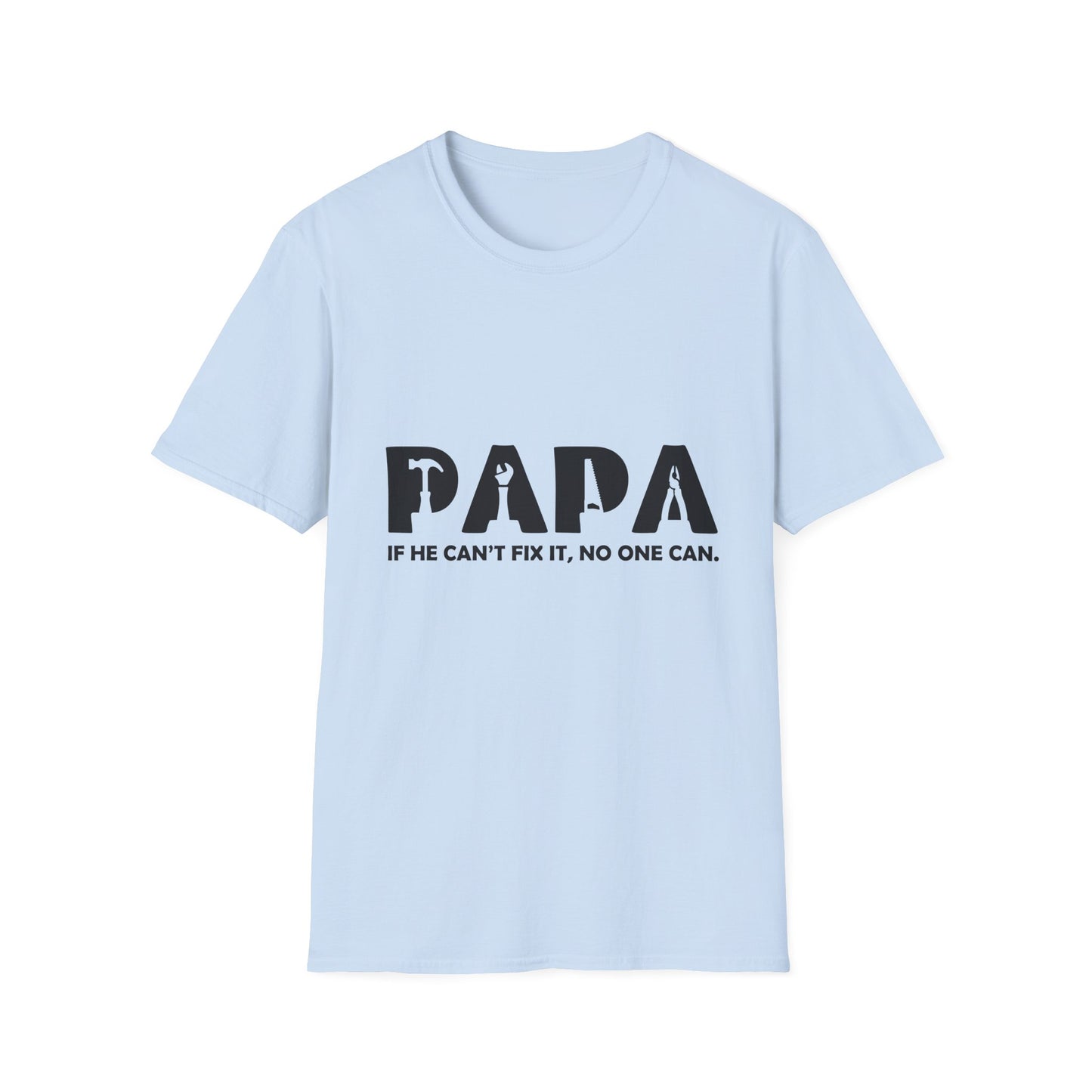 Funny Dad T-Shirt - "Papa IF HE CAN'T FIX IT, NO ONE CAN"